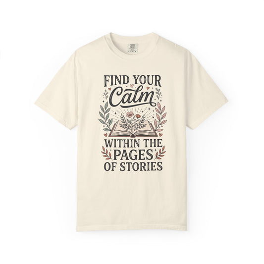 Find Your Calm Book Lover T-Shirt — "Find Your Calm Within the Pages of Stories"
