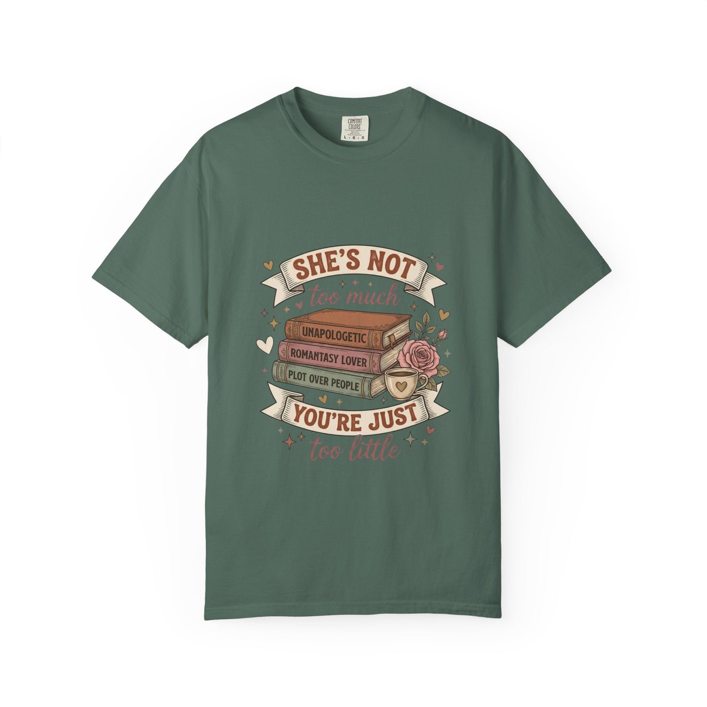 T‑Shirt — “She’s Not Too Much, You’re Just Too Little” Floral Book Lover Tee