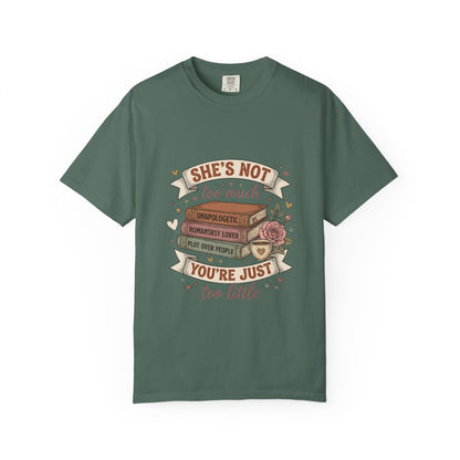 T‑Shirt — “She’s Not Too Much, You’re Just Too Little” Floral Book Lover Tee