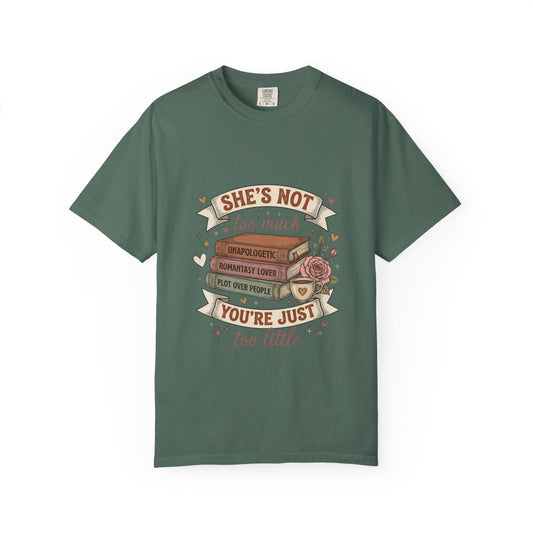 T‑Shirt — “She’s Not Too Much, You’re Just Too Little” Floral Book Lover Tee