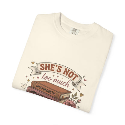 T‑Shirt — “She’s Not Too Much, You’re Just Too Little” Floral Book Lover Tee