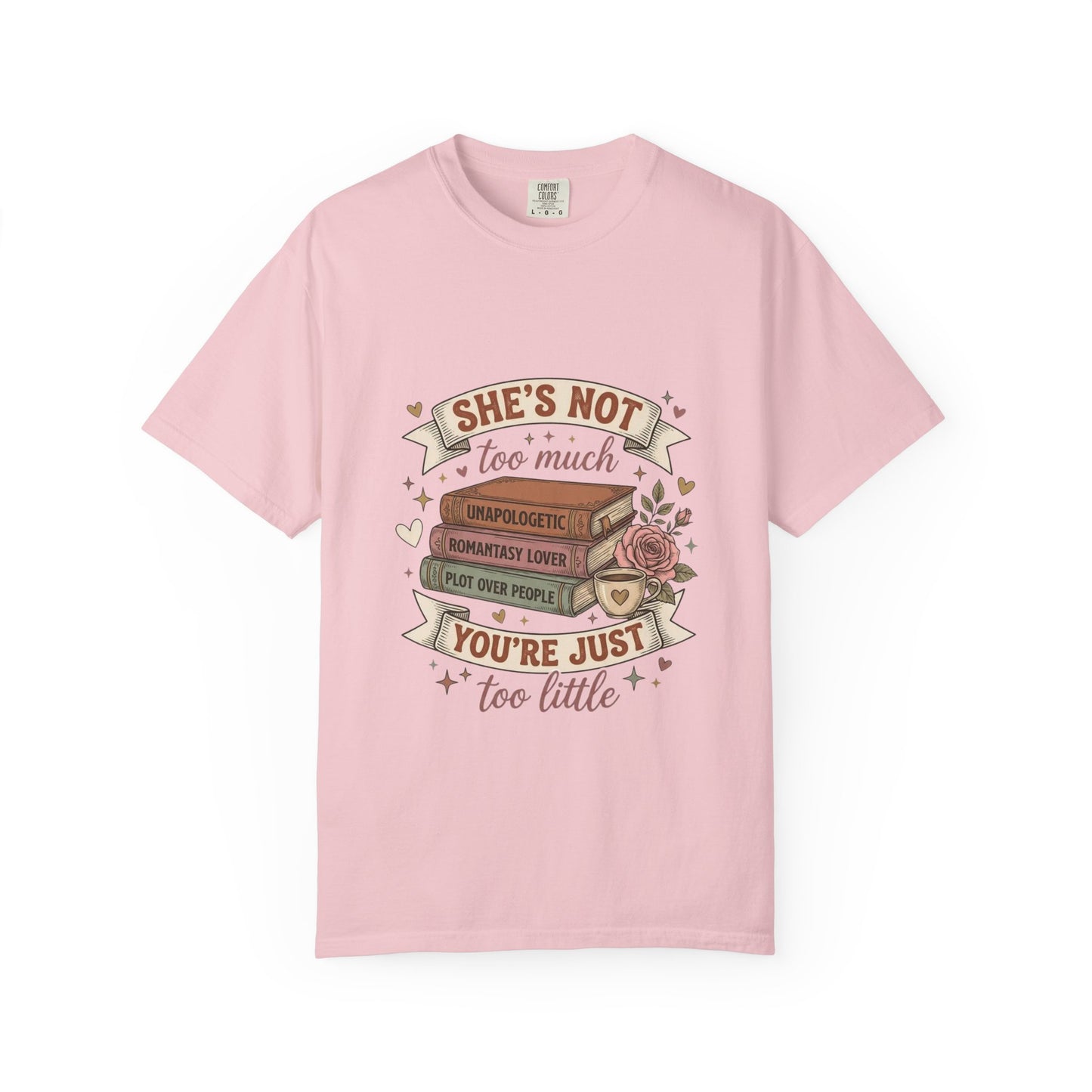 T‑Shirt — “She’s Not Too Much, You’re Just Too Little” Floral Book Lover Tee