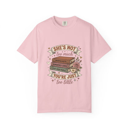 T‑Shirt — “She’s Not Too Much, You’re Just Too Little” Floral Book Lover Tee