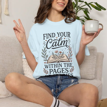 Find Your Calm Book Lover T-Shirt — "Find Your Calm Within the Pages of Stories"