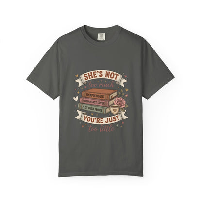 T‑Shirt — “She’s Not Too Much, You’re Just Too Little” Floral Book Lover Tee