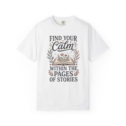 Find Your Calm Book Lover T-Shirt — "Find Your Calm Within the Pages of Stories"