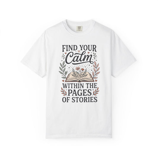 Find Your Calm Book Lover T-Shirt — "Find Your Calm Within the Pages of Stories"