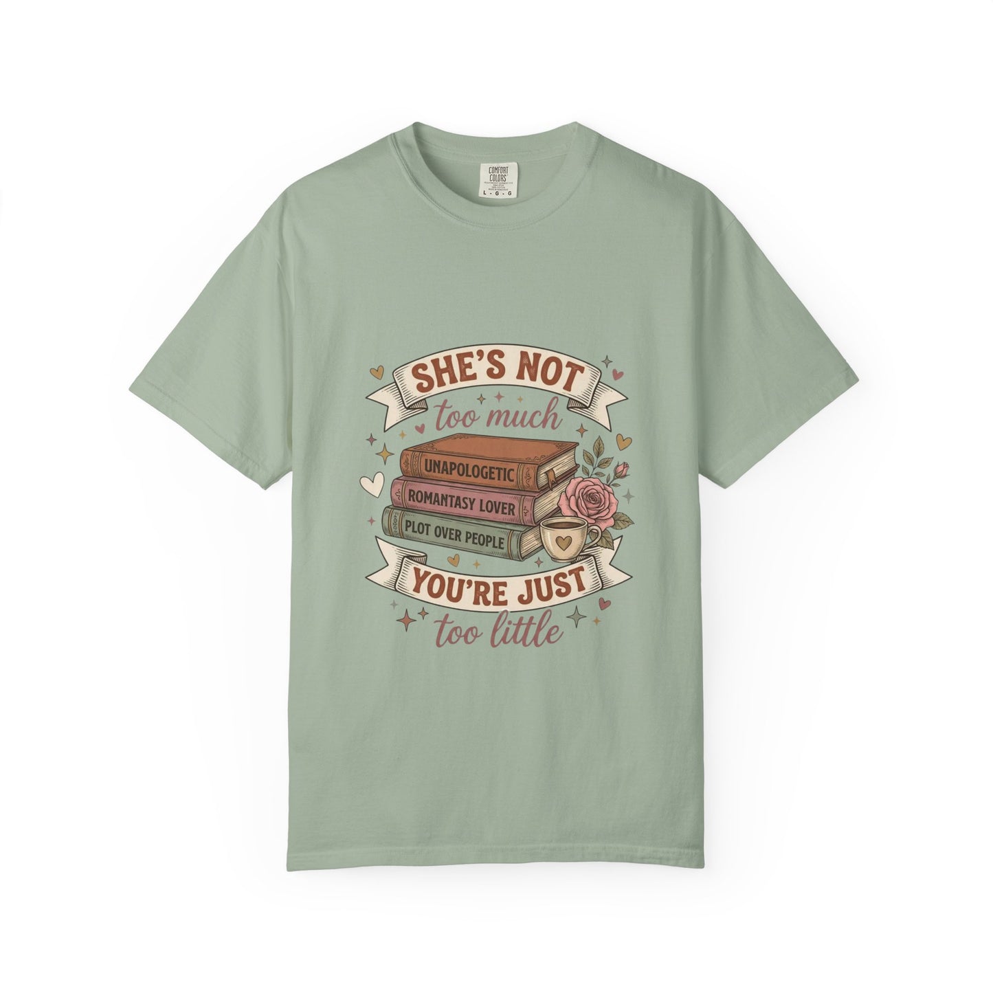 T‑Shirt — “She’s Not Too Much, You’re Just Too Little” Floral Book Lover Tee
