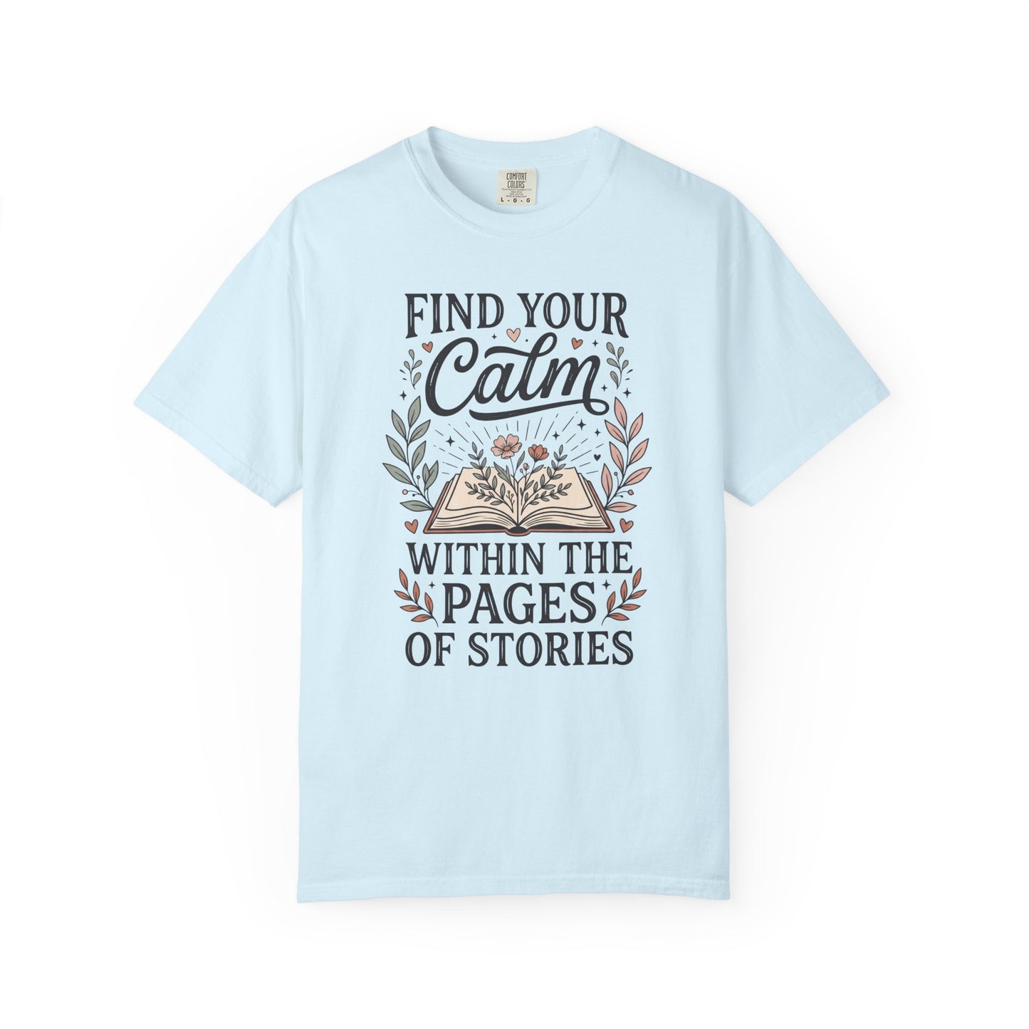Find Your Calm Book Lover T-Shirt — "Find Your Calm Within the Pages of Stories"