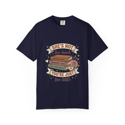 T‑Shirt — “She’s Not Too Much, You’re Just Too Little” Floral Book Lover Tee
