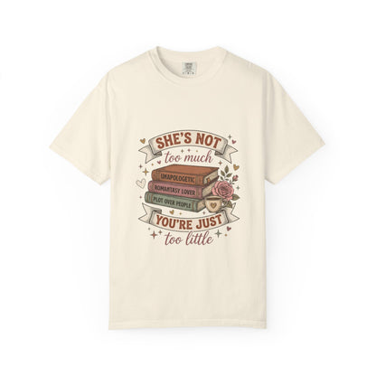 T‑Shirt — “She’s Not Too Much, You’re Just Too Little” Floral Book Lover Tee
