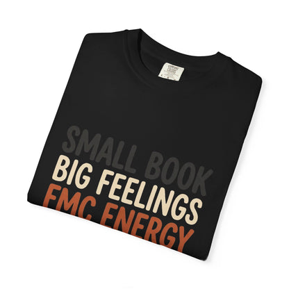 T-Shirt — "Small Book, Big Feelings, FMC Energy" Funny Literary Tee