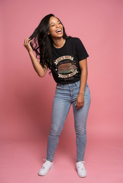 T‑Shirt — “She’s Not Too Much, You’re Just Too Little” Floral Book Lover Tee