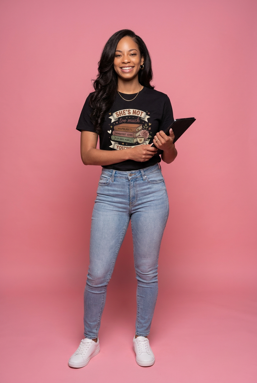 T‑Shirt — “She’s Not Too Much, You’re Just Too Little” Floral Book Lover Tee