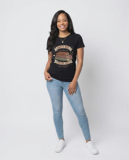 T‑Shirt — “She’s Not Too Much, You’re Just Too Little” Floral Book Lover Tee